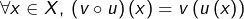 \[\forall x\in X,\:\left(v\circ u\right)\left(x\right)=v\left(u\left(x\right)\right)\]