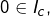 0\in I_{c},