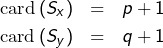 \begin{eqnarray*}\text{card}\left(S_{x}\right)&=&p+1\\\text{card}\left(S_{y}\right)&=&q+1\end{eqnarray*}