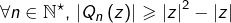 \[\forall n\in\mathbb{N}^{\star},\thinspace\left|Q_{n}\left(z\right)\right|\geqslant\left|z\right|^{2}-\left|z\right|\]
