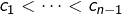 c_{1}<\cdots<c_{n-1}