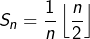 \[S_{n}=\dfrac{1}{n}\left\lfloor \dfrac{n}{2}\right\rfloor\]