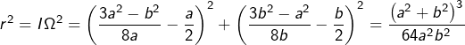 \[r^{2}=I\Omega^2=\left(\dfrac{3a^{2}-b^{2}}{8a}-\dfrac{a}{2}\right)^{2}+\left(\dfrac{3b^{2}-a^{2}}{8b}-\dfrac{b}{2}\right)^{2}=\dfrac{\left(a^{2}+b^{2}\right)^{3}}{64a^{2}b^{2}}\]