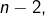 n-2,