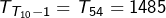 T_{T_{10}-1}=T_{54}=1485