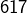 617