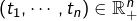 \left(t_{1},\cdots,t_{n}\right)\in\mathbb{R}_{+}^{n}