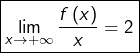 \[\boxed{\lim_{x\rightarrow+\infty}\frac{f\left(x\right)}{x}=2}\]
