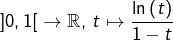 \left]0,1\right[\rightarrow\mathbb{R},\thinspace t\mapsto\dfrac{\ln\left(t\right)}{1-t}