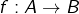 f:A\rightarrow B