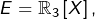 E=\mathbb{R}_{3}\left[X\right],