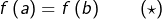 \[f\left(a\right)=f\left(b\right)\qquad\left(\star\right)\]