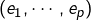 Rendered by QuickLaTeX.com \left(e_{1},\cdots,e_{p}\right)