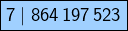 \[\boxed{7\mid864\thinspace197\thinspace523}\]