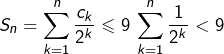 \[S_{n}=\sum_{k=1}^{n}\frac{c_{k}}{2^{k}}\leqslant9\thinspace\sum_{k=1}^{n}\frac{1}{2^{k}}<9\]