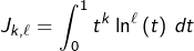 \[J_{k,\ell}=\int_{0}^{1}t^{k}\ln^{\ell}\left(t\right)\thinspace dt\]