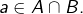 a\in A\cap B.