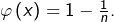 Rendered by QuickLaTeX.com \varphi\left(x\right)=1-\frac{1}{n}.