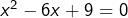 x^2-6x+9=0