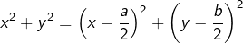 \[x^{2}+y^{2}=\left(x-\dfrac{a}{2}\right)^{2}+\left(y-\dfrac{b}{2}\right)^{2}\]