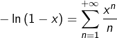 \[-\ln\left(1-x\right)=\sum_{n=1}^{+\infty}\dfrac{x^{n}}{n}\]