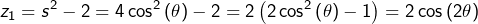 \[z_{1}=s^{2}-2=4\cos^{2}\left(\theta\right)-2=2\left(2\cos^{2}\left(\theta\right)-1\right)=2\cos\left(2\theta\right)\]