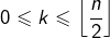 0\leqslant k\leqslant\left\lfloor \dfrac{n}{2}\right\rfloor