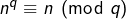 n^q\equiv n\pmod q