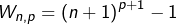 \[W_{n,p}=\left(n+1\right)^{p+1}-1\]