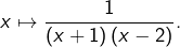 {\displaystyle x\mapsto\frac{1}{\left(x+1\right)\left(x-2\right)}}.