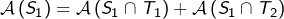 \[\mathcal{A}\left(S_{1}\right)=\mathcal{A}\left(S_{1}\cap T_{1}\right)+\mathcal{A}\left(S_{1}\cap T_{2}\right)\]