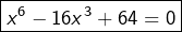 \[\boxed{x^6-16x^3+64=0}\]