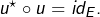 u^{\star}\circ u=id_{E}.