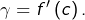 \gamma=f'\left(c\right).