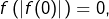 f\left(\left|f(0)\right|\right)=0,