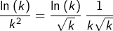 \[\frac{\ln\left(k\right)}{k^{2}}=\frac{\ln\left(k\right)}{\sqrt{k}}\:\frac{1}{k\sqrt{k}}\]