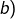 Rendered by QuickLaTeX.com b)