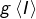 g\left\langle I\right\rangle