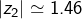 \[\left|z_{2}\right|\simeq1.46\]