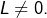 L\neq0.