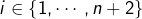 i\in\left\{ 1,\cdots,n+2\right\}