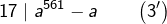 \[17\mid a^{561}-a\qquad\left(3'\right)\]