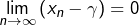 \[ \lim_{n\rightarrow\infty}\left(x_{n}-\gamma\right)=0\]