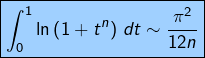 \[\boxed{\int_0^1\ln\left(1+t^n\right)\,dt\sim\frac{\pi^2}{12n}}\]
