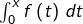 \int_{0}^{x}f\left(t\right)\thinspace dt