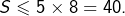 S\leqslant5\times8=40.