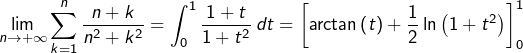 \[\lim_{n\rightarrow+\infty}\sum_{k=1}^{n}\dfrac{n+k}{n^{2}+k^{2}}=\int_{0}^{1}\dfrac{1+t}{1+t^{2}}\thinspace dt=\left[\arctan\left(t\right)+\dfrac{1}{2}\ln\left(1+t^{2}\right)\right]_{0}^{1} \]