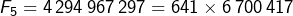 \[F_{5}=4\thinspace294\thinspace967\thinspace297=641\times6\thinspace700\thinspace417\]