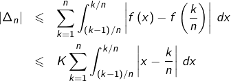 \begin{eqnarray*}\left|\Delta_{n}\right| & \leqslant & \sum_{k=1}^{n}\int_{\left(k-1\right)/n}^{k/n}\left|f\left(x\right)-f\left(\frac{k}{n}\right)\right|\thinspace dx\\& \leqslant & K\sum_{k=1}^{n}\int_{\left(k-1\right)/n}^{k/n}\left|x-\frac{k}{n}\right|\thinspace dx \end{eqnarray*}