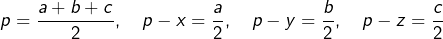 \[p=\frac{a+b+c}{2},\quad p-x=\frac{a}{2},\quad p-y=\frac{b}{2},\quad p-z=\frac{c}{2}\]